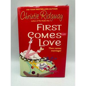 First Comes Love Christie Ridgway 2002 Hardcover Romance Novel Pre-Owned